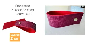 Embossed 2-color/2-sided shawl cuffs