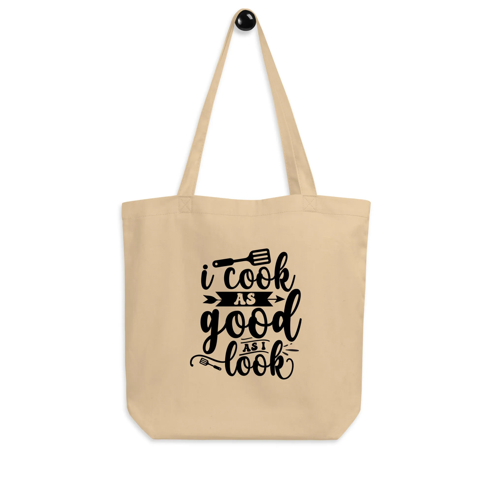 I Cook as Good as I Look – Eco Tote Bag