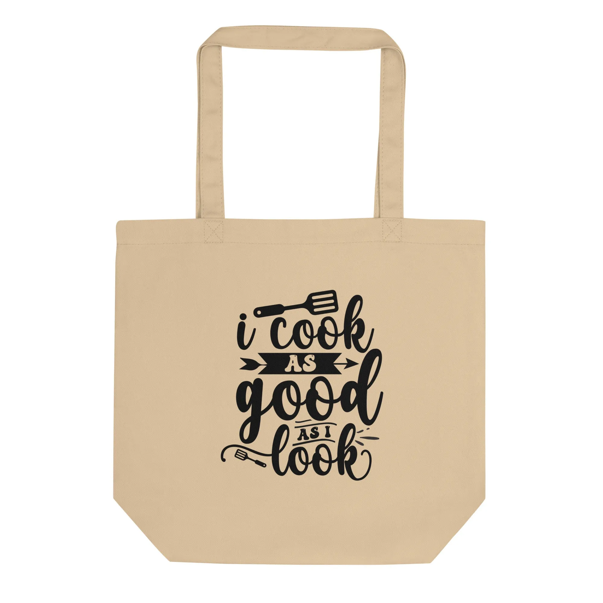 I Cook as Good as I Look – Eco Tote Bag